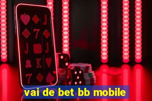 vai de bet bb mobile